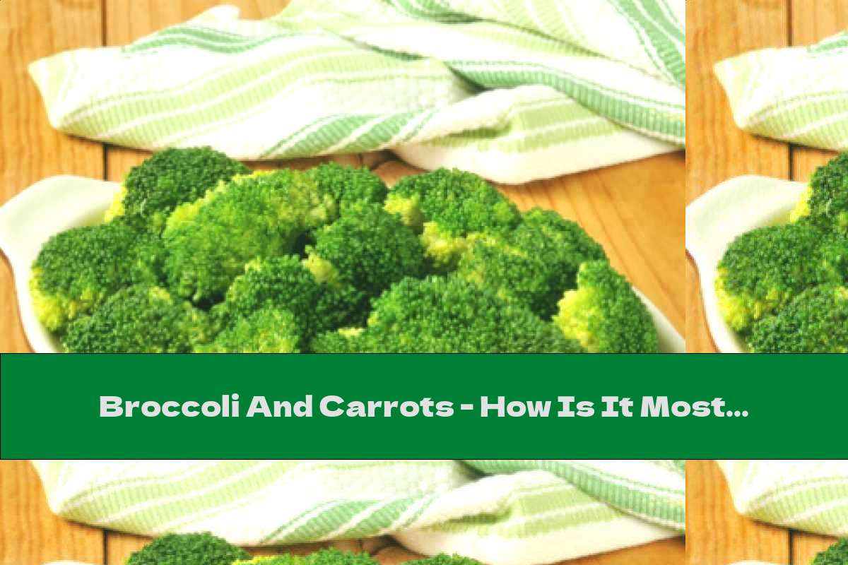 Broccoli And Carrots - How Is It Most Useful To Eat?