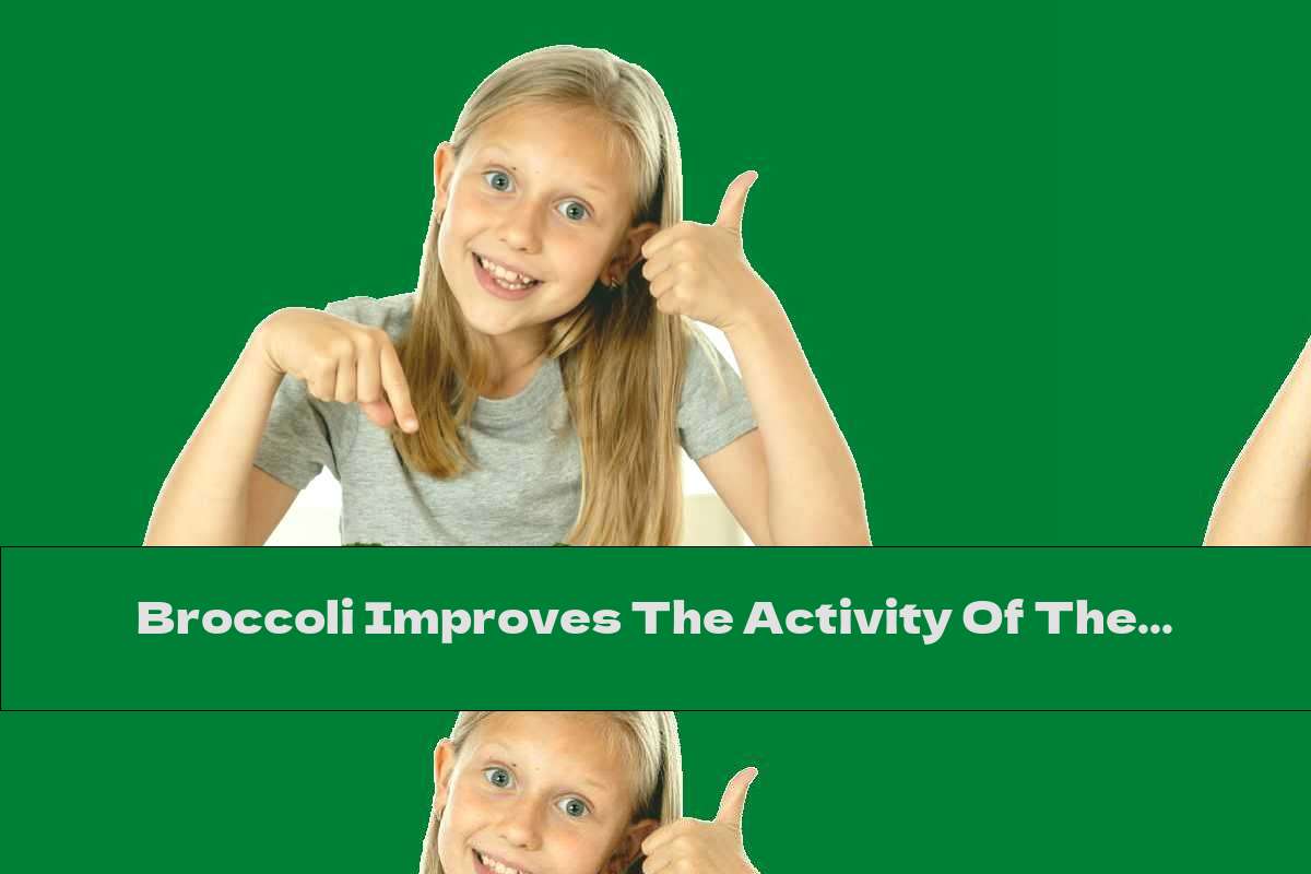 Broccoli Improves The Activity Of The Stomach And Intestines