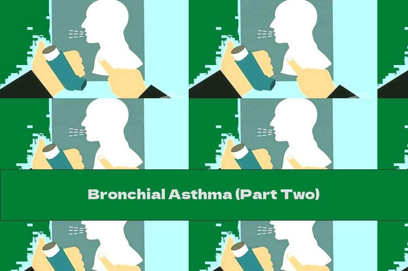 Bronchial Asthma (Part Two)