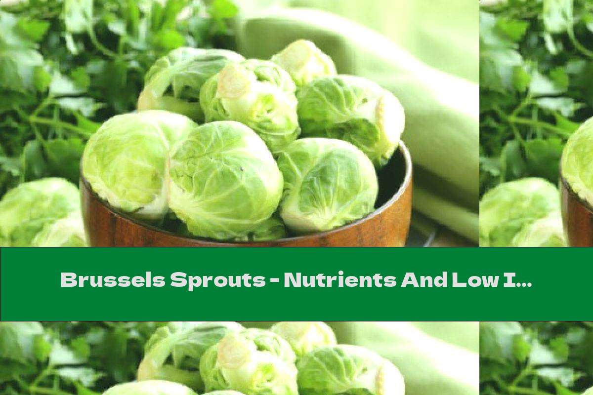 Brussels Sprouts Nutrients And Low In Calories This Nutrition