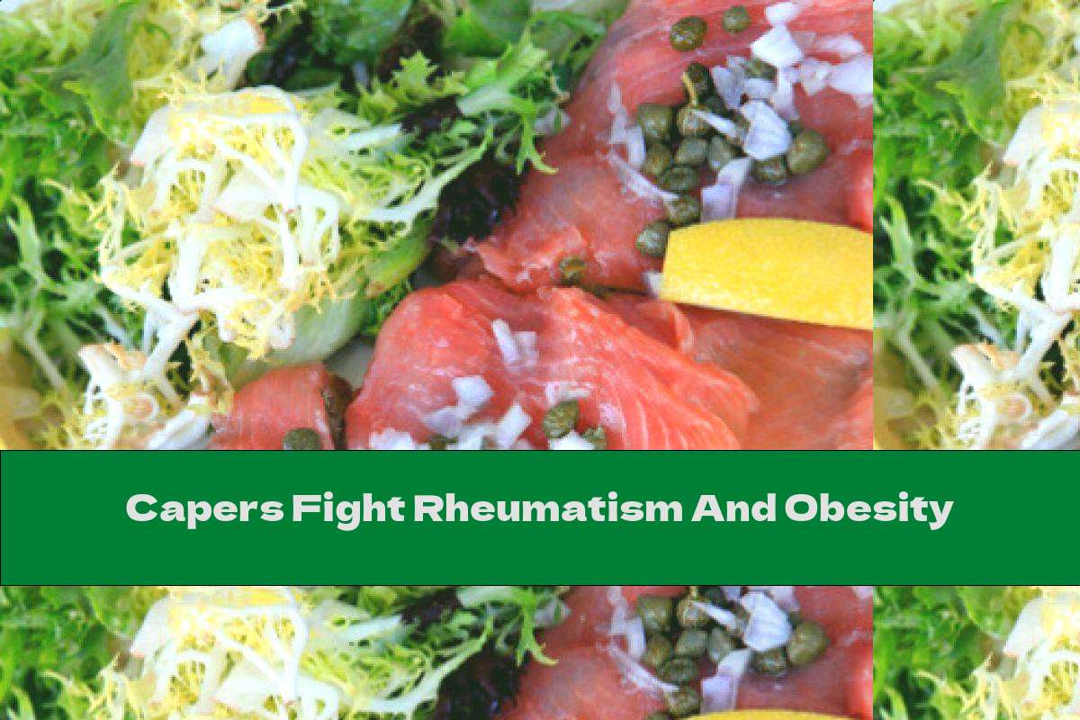 Capers Fight Rheumatism And Obesity