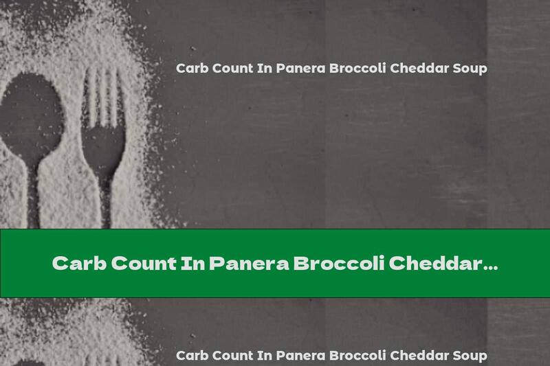 Carb Count In Panera Broccoli Cheddar Soup