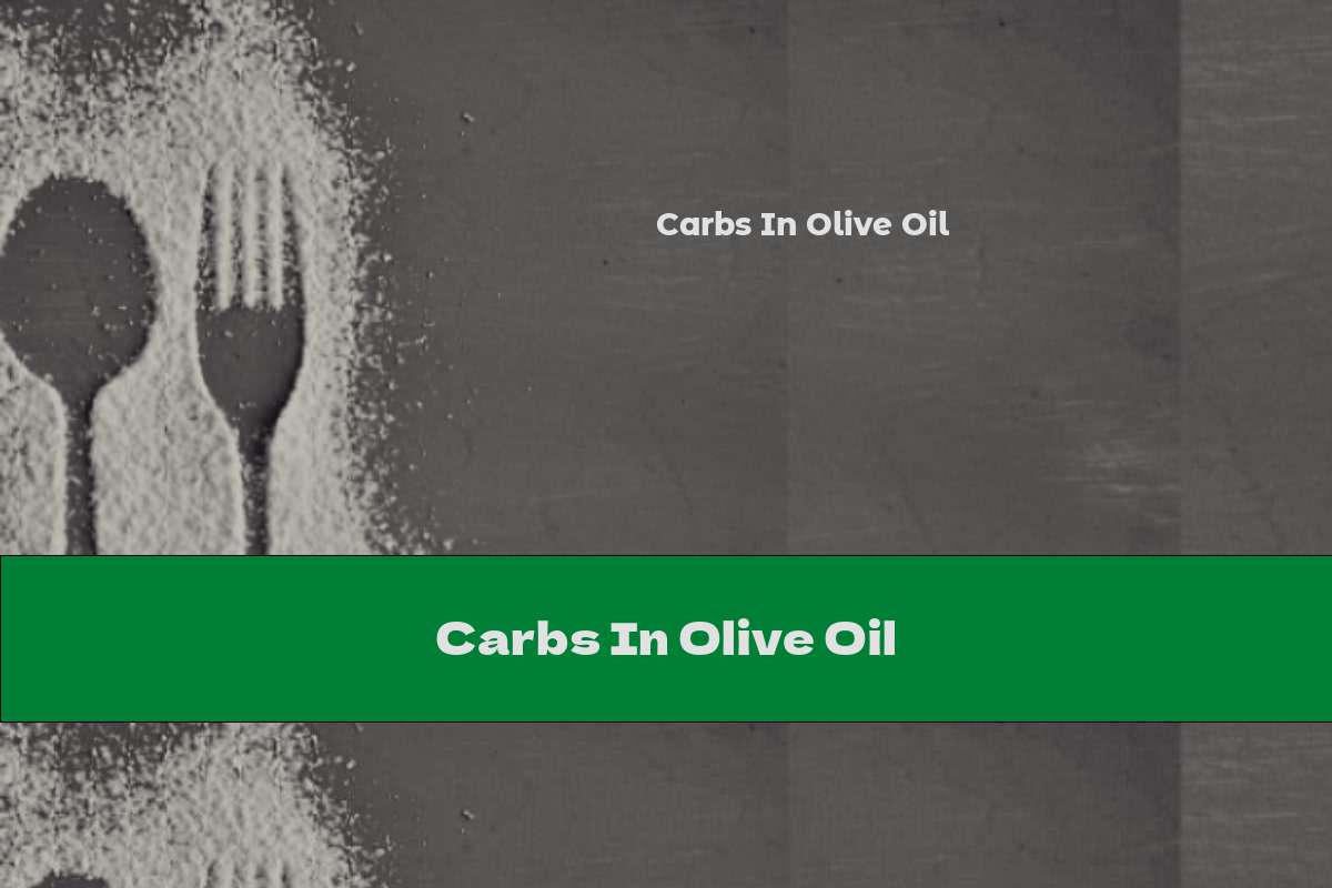Carbs In Olive Oil