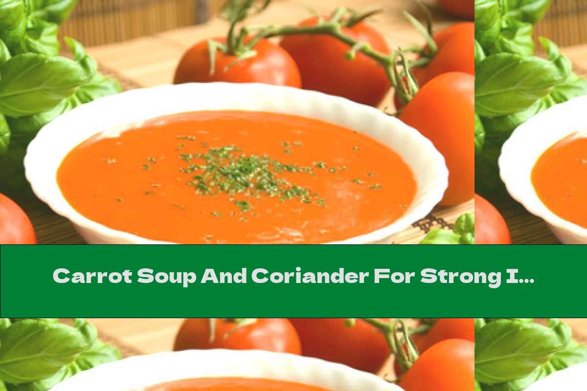 Carrot Soup And Coriander For Strong Immunity