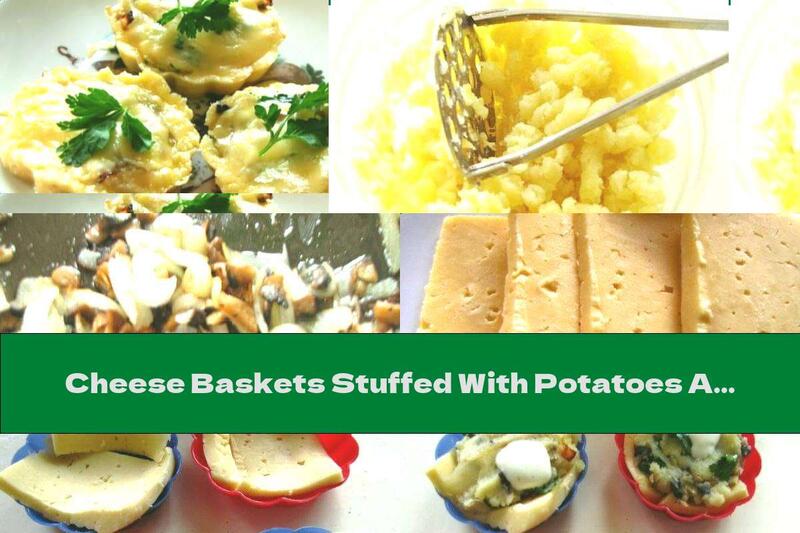 Cheese Baskets Stuffed With Potatoes And Mushrooms