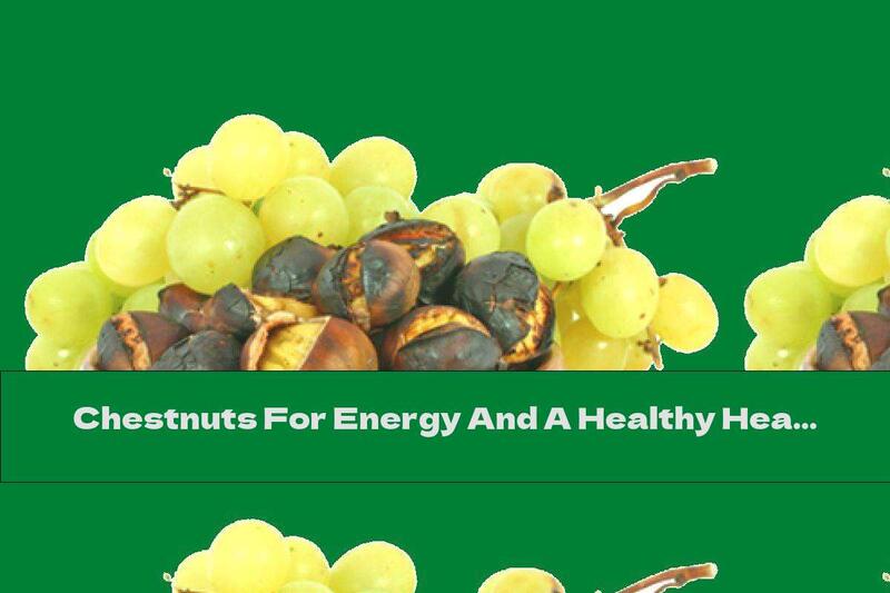 Chestnuts For Energy And A Healthy Heart