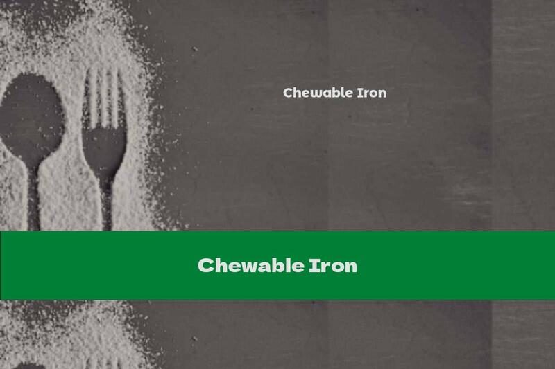 Chewable Iron