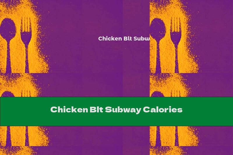 Chicken Blt Subway Calories