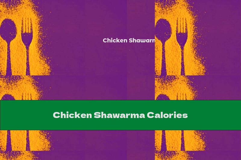 Chicken Shawarma Calories