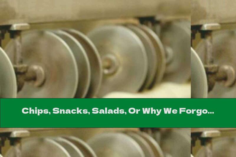 Chips, Snacks, Salads, Or Why We Forgot The Bread