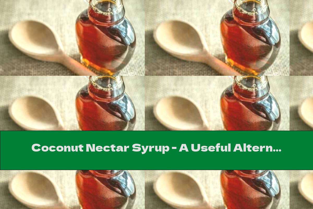 Coconut Nectar Syrup - A Useful Alternative To Sugar