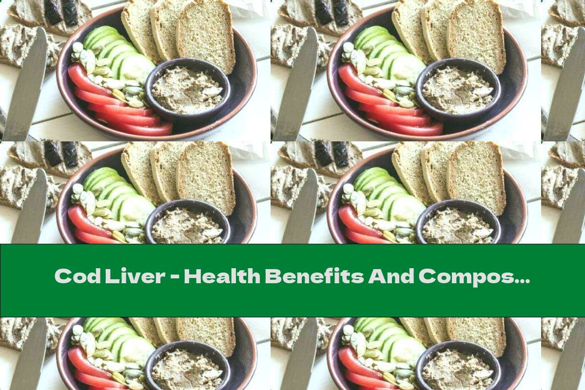 Cod Liver - Health Benefits And Composition