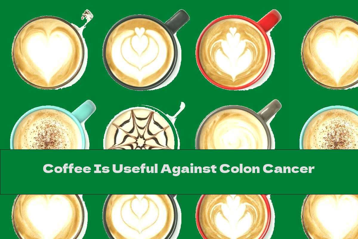 Coffee Is Useful Against Colon Cancer