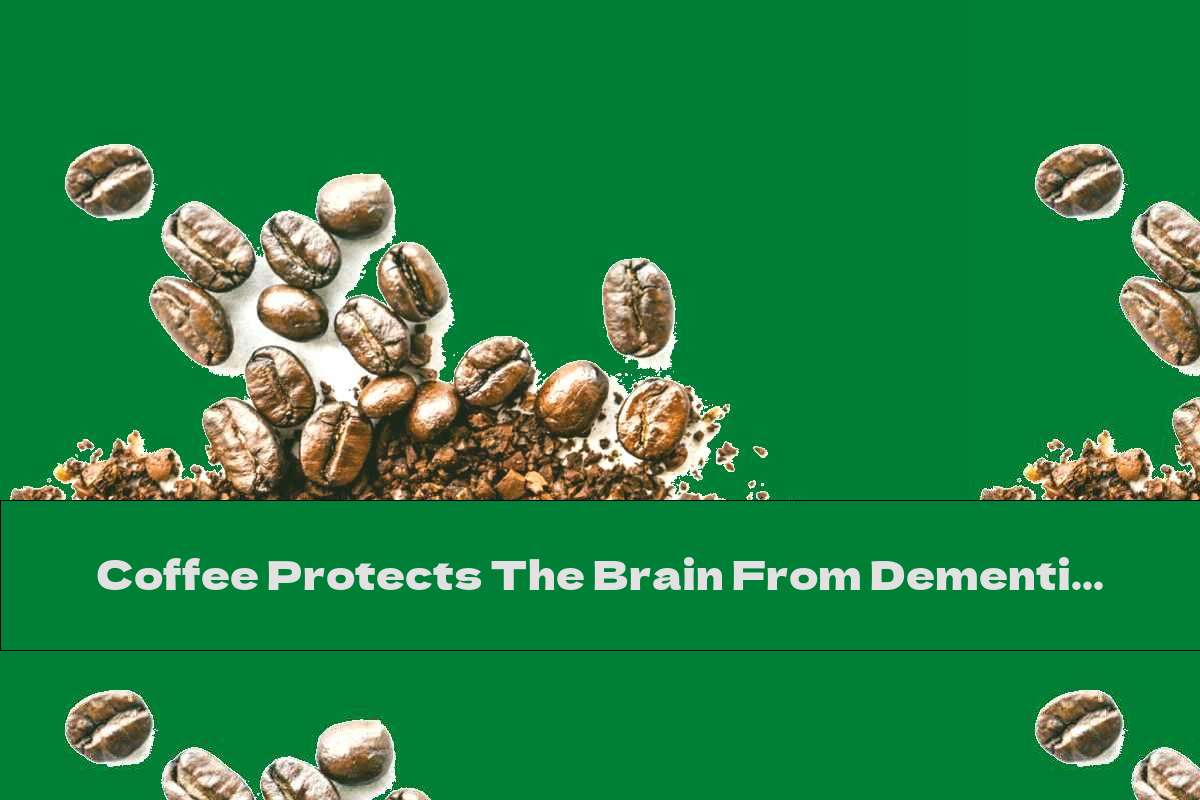 Coffee Protects The Brain From Dementia And Parkinson's Disease