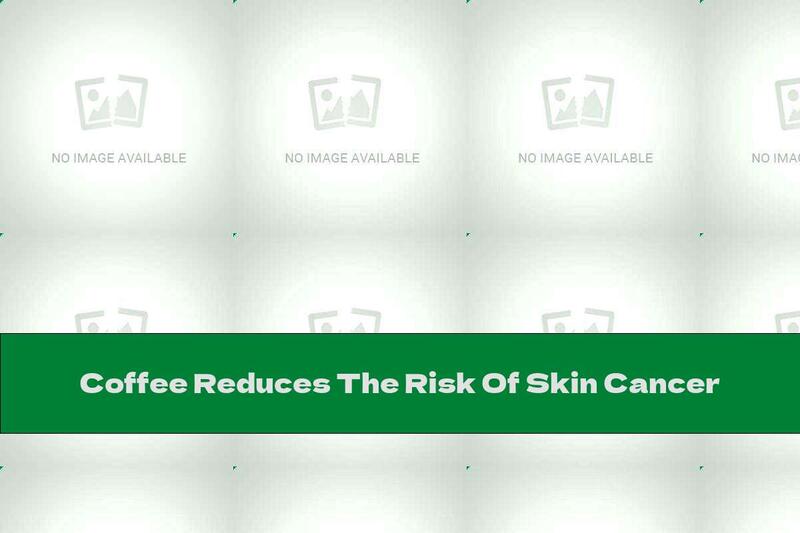 Coffee Reduces The Risk Of Skin Cancer