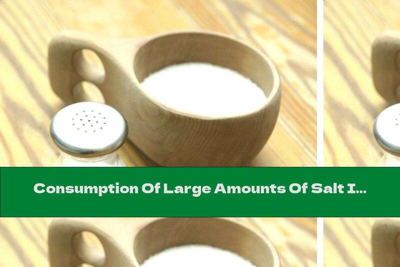 Consumption Of Large Amounts Of Salt Is Not Harmful ?!