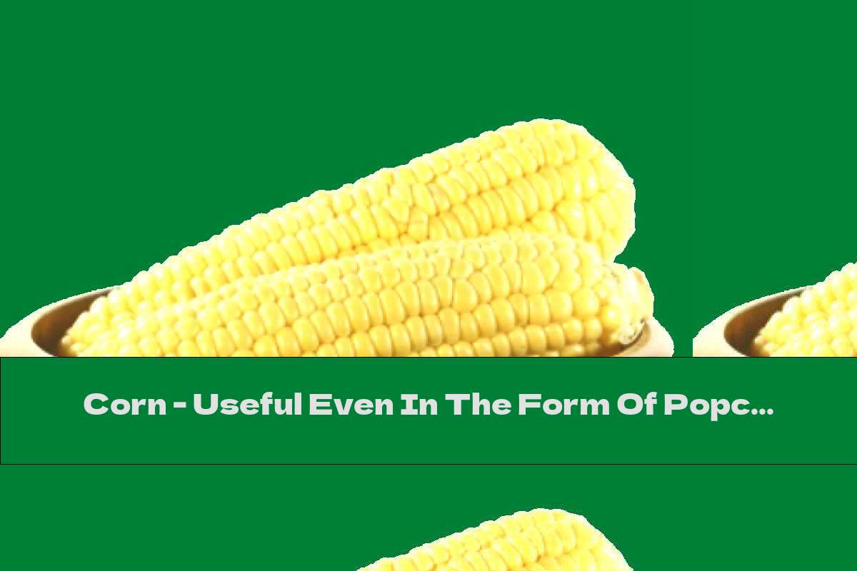 Corn - Useful Even In The Form Of Popcorn ?!