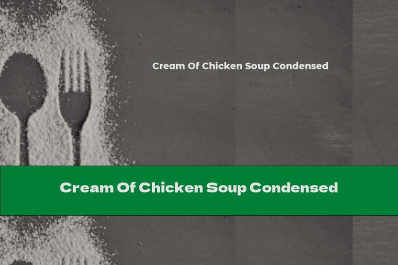 Cream Of Chicken Soup Condensed