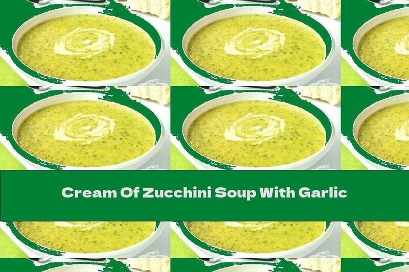 Cream Of Zucchini Soup With Garlic