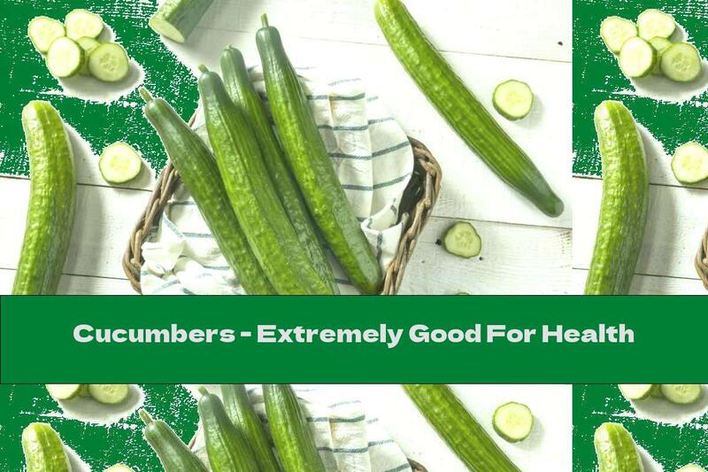 Cucumbers - Extremely Good For Health