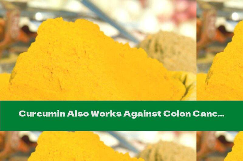 Curcumin Also Works Against Colon Cancer