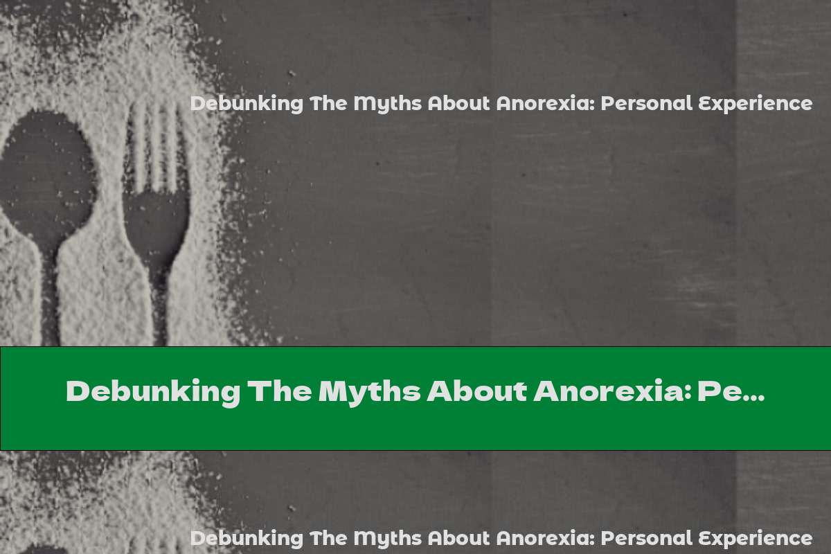 Debunking The Myths About Anorexia: Personal Experience