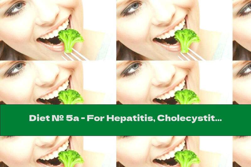 Diet № 5a - For Hepatitis, Cholecystitis, Cirrhosis, Etc.