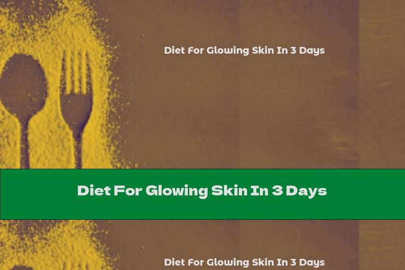 Diet For Glowing Skin In 3 Days