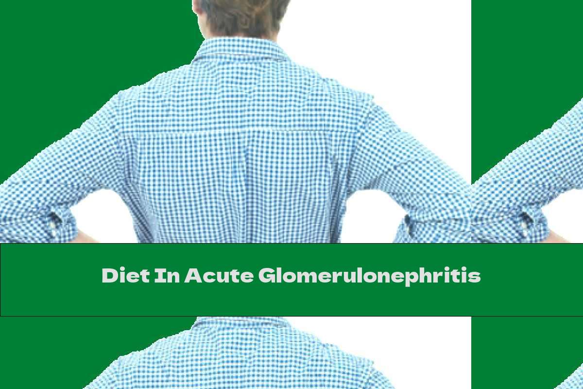 Diet In Acute Glomerulonephritis