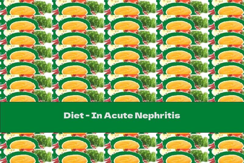 Diet - In Acute Nephritis