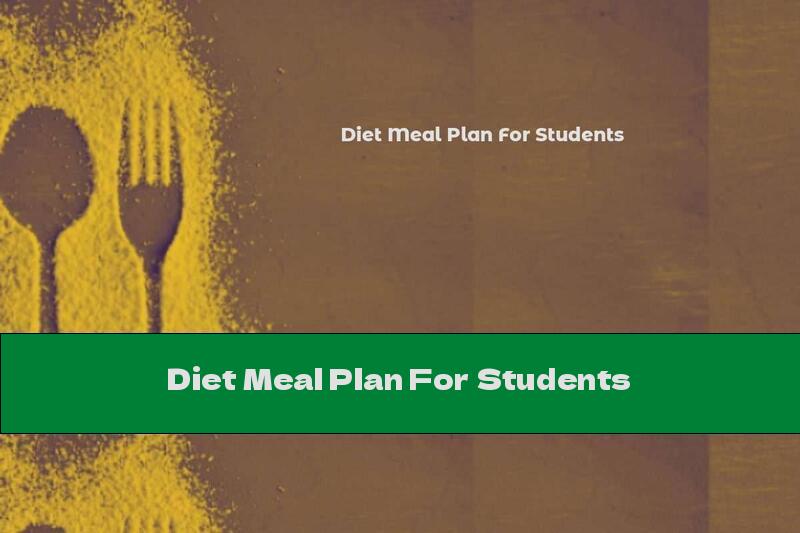 Diet Meal Plan For Students