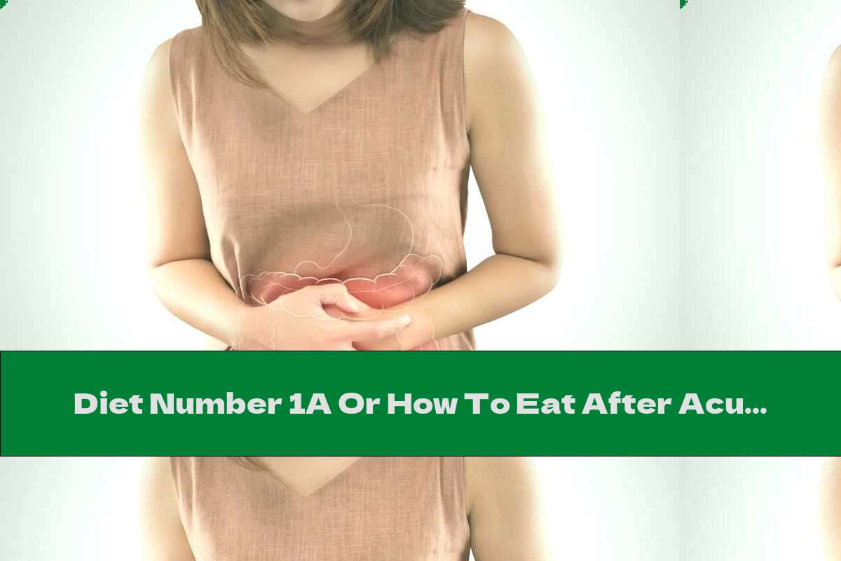 Diet Number 1A Or How To Eat After Acute Gastritis?