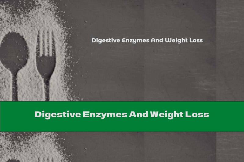 Digestive Enzymes And Weight Loss