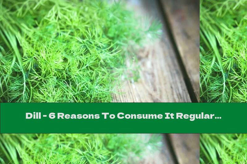 Dill - 6 Reasons To Consume It Regularly
