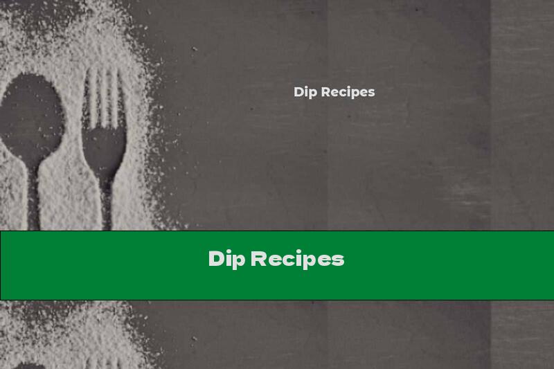Dip Recipes