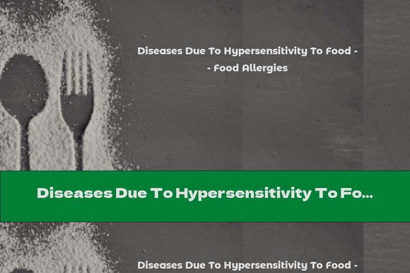 Diseases Due To Hypersensitivity To Food - Food Allergies