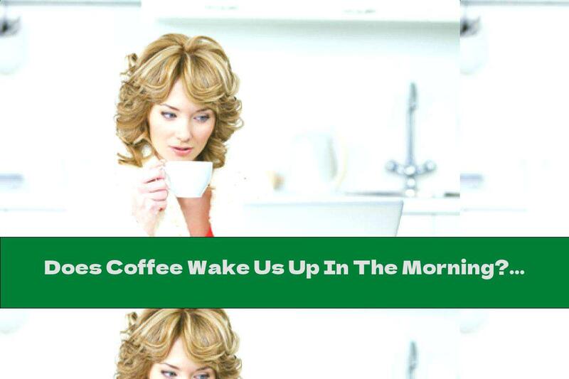 Does Coffee Wake Us Up In The Morning? Because That's What We Think