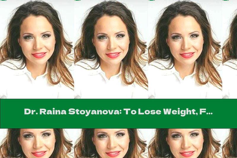 Dr. Raina Stoyanova: To Lose Weight, First Detoxify