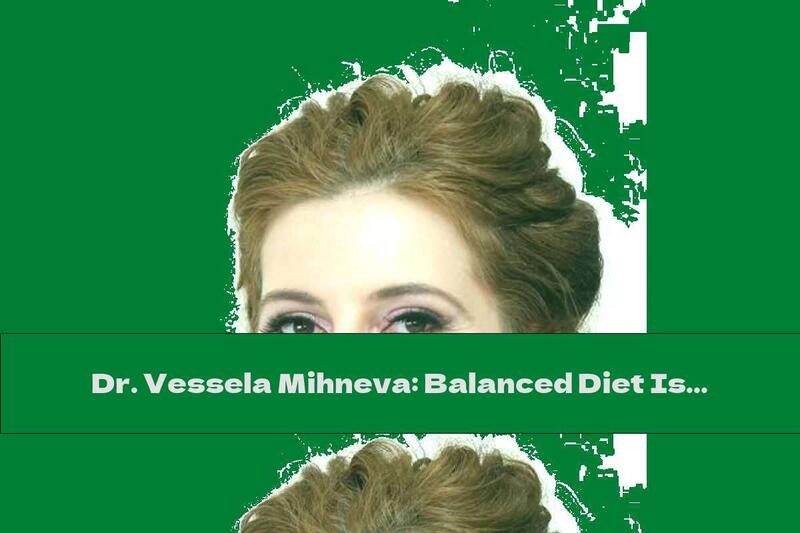 Dr. Vessela Mihneva: Balanced Diet Is Especially Important In Metabolic Syndrome