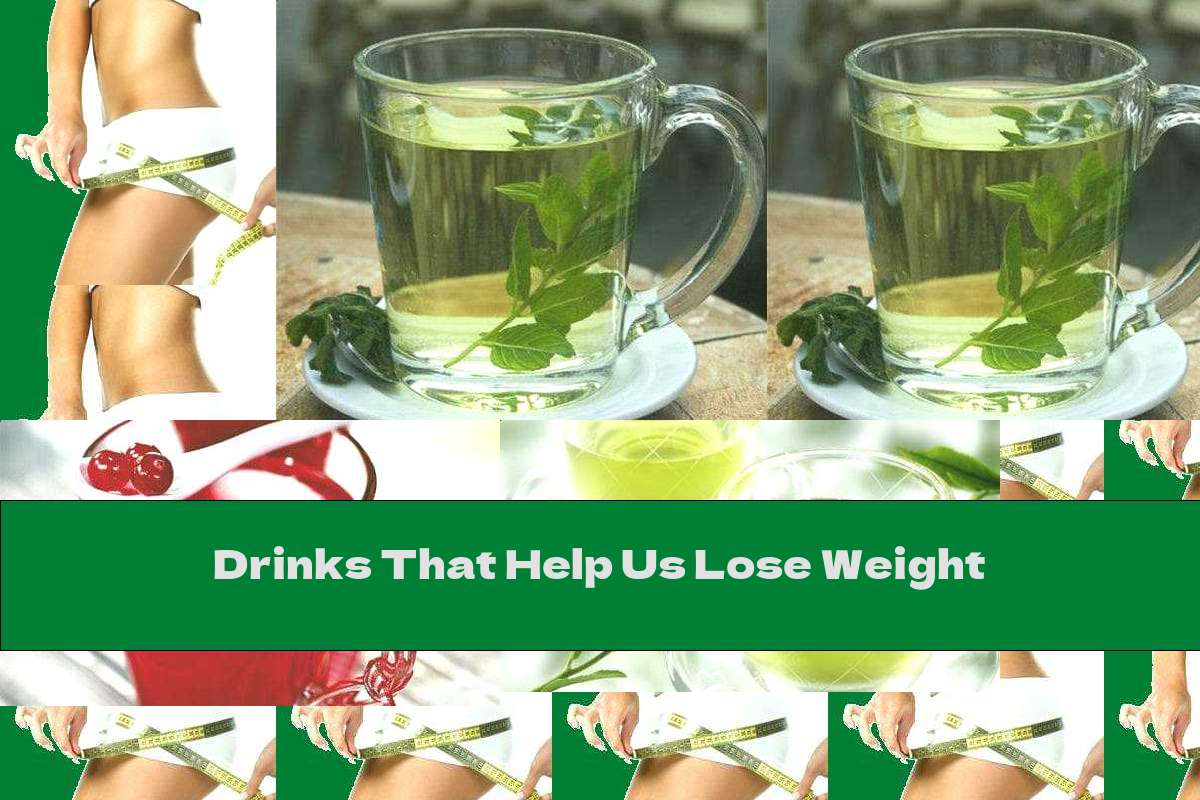 Drinks That Help Us Lose Weight