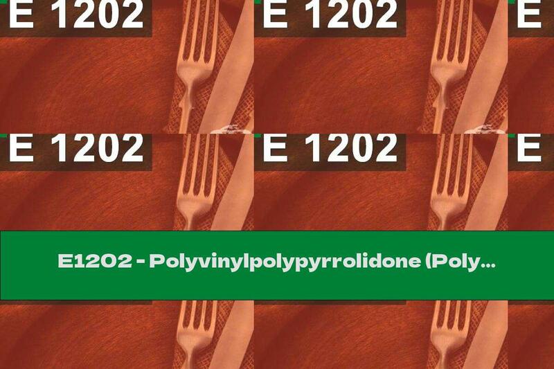 E1202 - Polyvinylpolypyrrolidone (Polyvinylpolypyrrolidone)