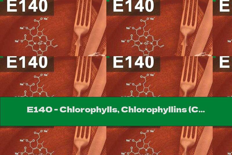 E140 - Chlorophylls, Chlorophyllins (Chlorophylis, Chlorophyllins)