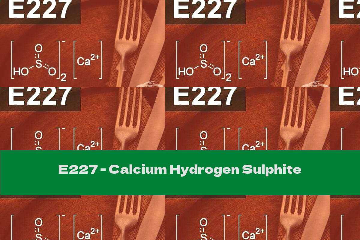 E227 - Calcium Hydrogen Sulphite