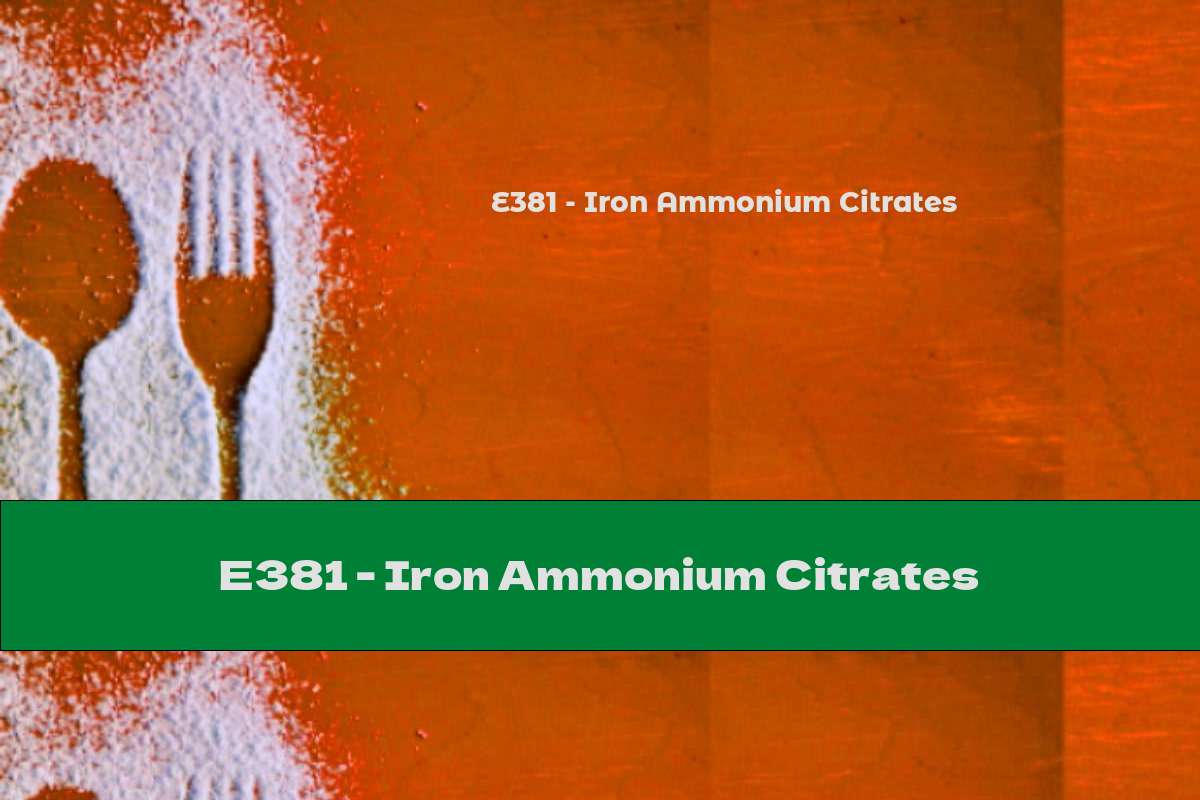 E381 - Iron Ammonium Citrates