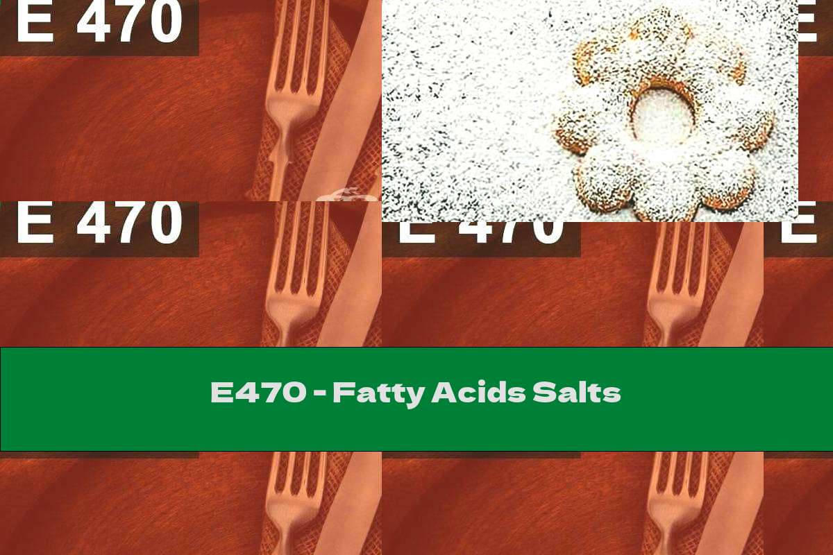 E470 Fatty Acids Salts This Nutrition