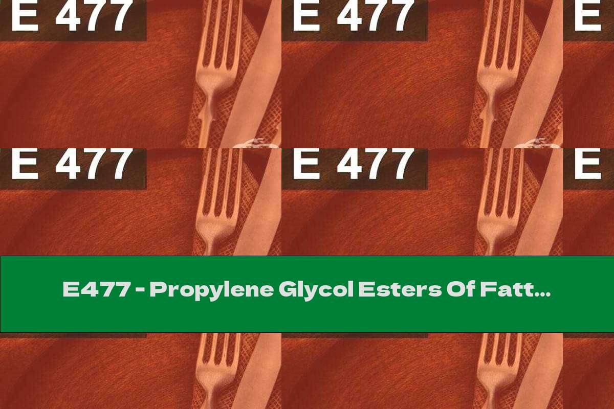 E477 Propylene Glycol Esters Of Fatty Acids This Nutrition