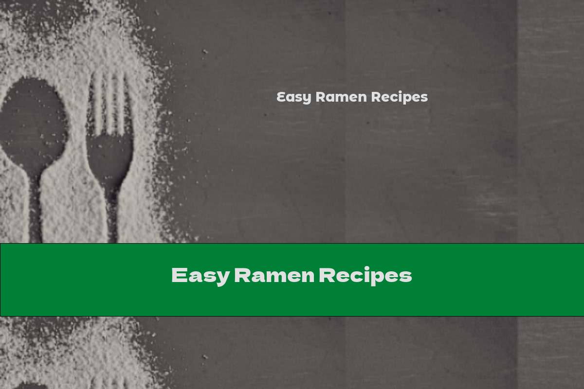 Easy Ramen Recipes
