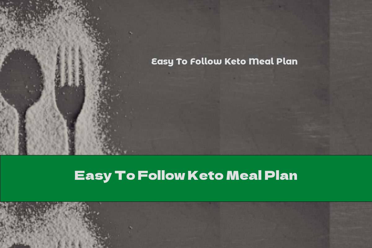 Easy To Follow Keto Meal Plan