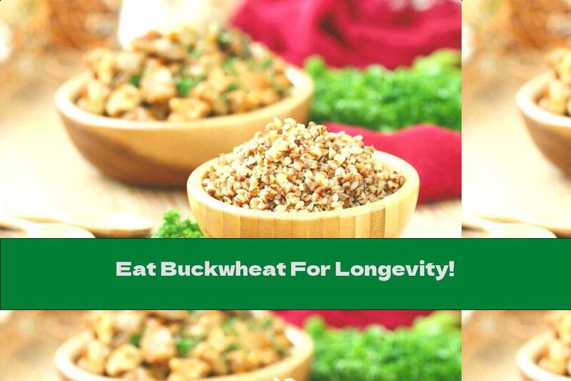 Eat Buckwheat For Longevity!