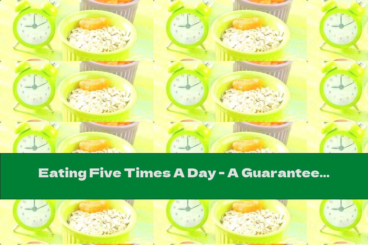 Eating Five Times A Day - A Guarantee Of A Good Figure